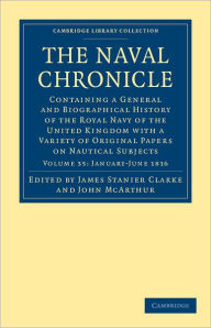 The Naval Chronicle: Volume 35, January-July 1816: Containing a General and Biographical History of the Royal Navy of the United Kingdom with a Variet