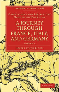 Observations and Reflections Made in the Course of a Journey through France, Italy, and Germany Hester Lynch Piozzi Author