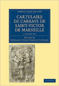 Cartulaire de l'Abbaye de Saint-Victor de Marseille (2 Volume Set) - Benjamin Edme Charles Guerard