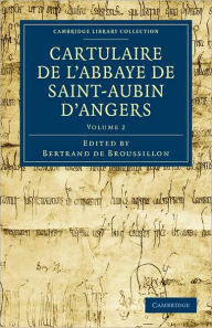 Cartulaire de l'Abbaye de Saint-Aubin d'Angers Bertrand de Broussillon Editor