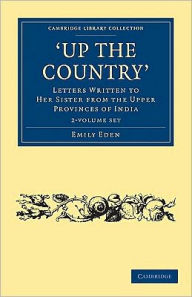 Up the Country 2 Volume Set: Letters Written to her Sister from the Upper Provinces of India - Emily Eden