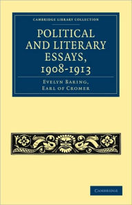 Political and Literary Essays, 1908-1913 Evelyn Baring Author