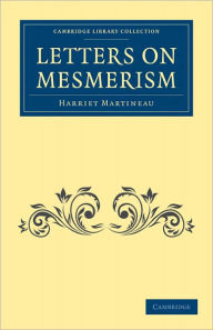 Letters on Mesmerism Harriet Martineau Author