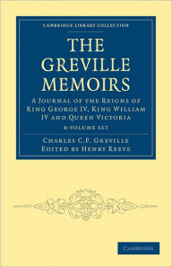 The Greville Memoirs 8 Volume Paperback Set: A Journal of the Reigns of King George IV, King William IV and Queen Victoria Charles Cavendish Fulke Gre