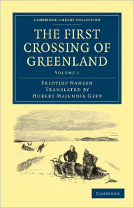The First Crossing of Greenland Fridtjof Nansen Author