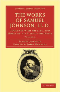 The Works of Samuel Johnson, LL.D.: Together with his Life, and Notes on his Lives of the Poets Samuel Johnson Author