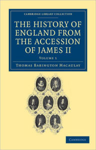 The History of England from the Accession of James II Thomas Babington Macaulay Author