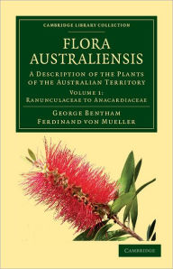Flora Australiensis: A Description of the Plants of the Australian Territory George Bentham Author