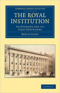 The Royal Institution: Its Founder and its First Professors Bence Jones Author