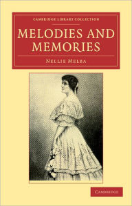Melodies and Memories Nellie Melba Author