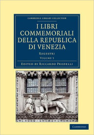 I libri commemoriali della Republica di Venezia: Regestri Riccardo Predelli Editor