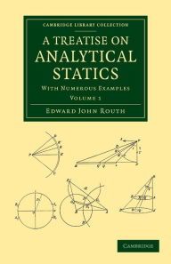 A Treatise on Analytical Statics: With Numerous Examples Edward John Routh Author