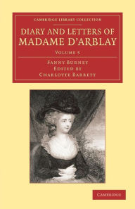 Diary and Letters of Madame d'Arblay: Volume 5: Edited by her Niece Fanny Burney Author