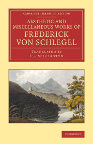 The Aesthetic and Miscellaneous Works of Frederick von Schlegel Friedrich von Schlegel Author