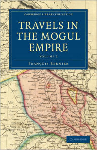 Travels in the Mogul Empire François Bernier Author