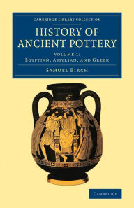 History of Ancient Pottery Samuel Birch Author