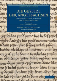 Die Gesetze der Angelsachsen: Herausgegeben im Auftrage der Savigny-Stiftung Cambridge University Press Author