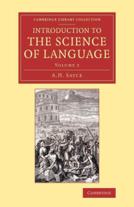 Introduction to the Science of Language A. H. Sayce Author
