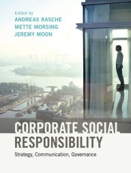 Corporate Social Responsibility: Strategy, Communication, Governance Andreas Rasche Editor