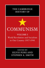 Cambridge History of Communism: Volume 1, World Revolution and Socialism in One Country 1917-1941