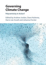Governing Climate Change: Polycentricity in Action? Andrew Jordan Editor