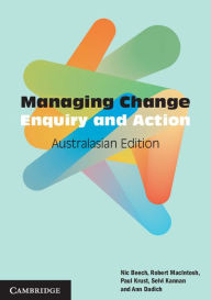 Managing Change: Enquiry and Action Nic Beech Author