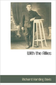 With The Allies - Richard Harding Davis