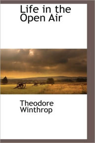 Life In The Open Air Theodore Winthrop Author