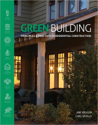 Green Building: Principles and Practices in Residential Construction - Abe Kruger