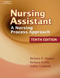 Nursing Assistant: A Nursing Process Approach (Book Only) - Barbara Hegner