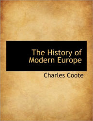 The History of Modern Europe - Charles Coote Sir