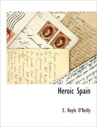 Heroic Spain E. Boyle O'Reilly Author