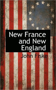 New France And New England John Fiske Author