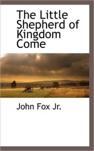 The Little Shepherd Of Kingdom Come - John Fox