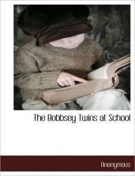 The Bobbsey Twins At School - . Anonymous
