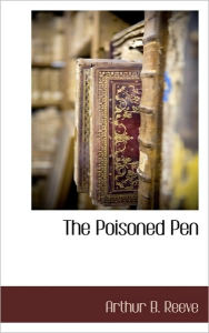 The Poisoned Pen - Arthur Benjamin Reeve