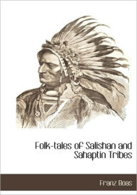 Folk-Tales Of Salishan And Sahaptin Tribes Franz Boas Author