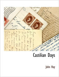Castilian Days - John Hay
