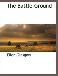 The Battle-Ground - Ellen Glasgow