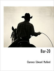 Bar-20 Clarence Edward Mulford Author