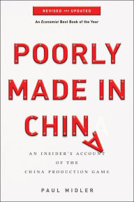 Poorly Made in China: An Insider's Account of the China Production Game Paul Midler Author