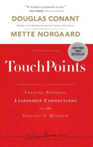 TouchPoints: Creating Powerful Leadership Connections in the Smallest of Moments Douglas Conant Author