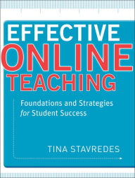 Effective Online Teaching: Foundations and Strategies for Student Success Tina Stavredes Author