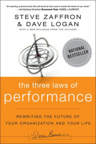 The Three Laws of Performance: Rewriting the Future of Your Organization and Your Life Steve Zaffron Author