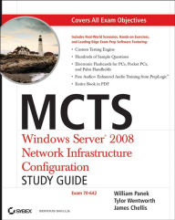 MCTS Windows Server 2008 Network Infrastructure Configuration Study Guide: Exam 70-642 - William Panek