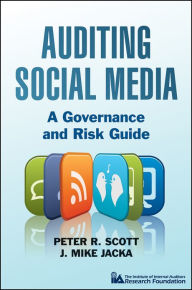 Auditing Social Media: A Governance and Risk Guide - Peter R. Scott