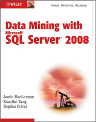 Data Mining with Microsoft SQL Server 2008 Jamie MacLennan Author