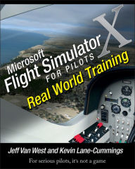 Microsoft Flight Simulator X For Pilots: Real World Training - Jeff Van West
