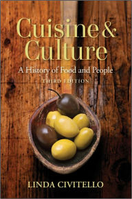 Cuisine and Culture: A History of Food and People, 3rd Edition Linda Civitello Author