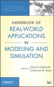 Handbook of Real-World Applications in Modeling and Simulation John A. Sokolowski Editor